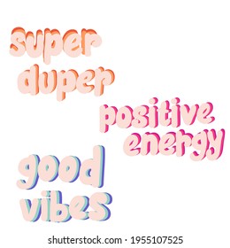 Cute slogan text design, super duper, positive energy, good vibes,