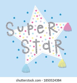 Cute Slogan Typography Illustration With Star And Sequins, Tassels