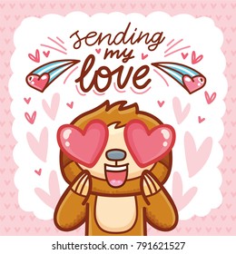 Cute Sloth character with hearts in eyes, admiring, madly in love. With lettering calligraphy text: Sending my love. Hand drawn romantic love illustration in cartoon doodle style
