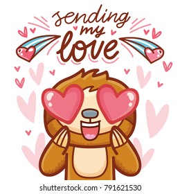 Cute Sloth character with hearts in eyes, admiring, madly in love. With lettering calligraphy text: Sending my love. Hand drawn romantic love illustration in cartoon doodle style