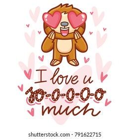 Cute Sloth character with hearts in eyes, admiring, madly in love. With lettering calligraphy text: I love you so much. Hand drawn romantic love illustration in cartoon doodle style