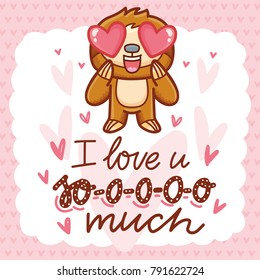 Cute Sloth character with hearts in eyes, admiring, madly in love. With lettering calligraphy text: I love you so much. Hand drawn romantic love illustration in cartoon doodle style