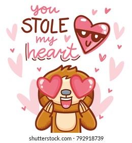 Cute Sloth character with hearts in eyes, admiring, madly in love. With lettering calligraphy text: You stole my heart. Hand drawn romantic love illustration as greeting card in cartoon style 