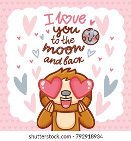 Cute Sloth character with hearts in eyes, admiring, madly in love. With lettering calligraphy text: I love you to the moon and back. Hand drawn romantic love illustration in cartoon style as card