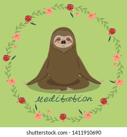 Cute sloth in a pose of yoga meditation. Vector postcard with an inscription meditation.