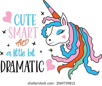 
	Cute Smart And A Little Bit Dramatic Unicorn Saying is suitable for t-shirt, laser cutting, sublimation, hobby, cards, invitations, website or crafts projects. Perfect for magazine, news papers etc.