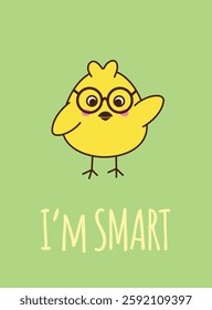 Cute smart yellow chicken in glasses. Postcard vector illustration on green background.