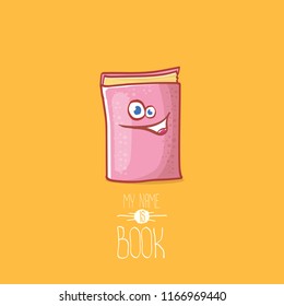 cute smiling cartoon book character with eyes isolated on orange background. My name is book vector concept illustration. BAck to school design elements
