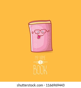 cute smiling cartoon book character with eyes isolated on orange background. My name is book vector concept illustration. BAck to school design elements