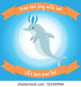 Cute smiling cartoon dolphin playing with a ball. Children party invitation template. Vector illustration for tickets, brochures, vouchers, flyers, coupons. Separated in layers for easy editing