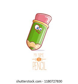 cute smiling cartoon green pencil character with eyes and eraser isolated on white background. My name is pencil vector concept illustration. Back to school design elements