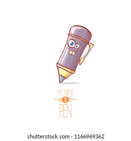 cute smiling cartoon pen character with eyes isolated on white background. My name is pen vector concept illustration. Back to school design elements