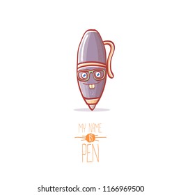 cute smiling cartoon pen character with eyes isolated on white background. My name is pen vector concept illustration. Back to school design elements