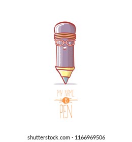 cute smiling cartoon pen character with eyes isolated on white background. My name is pen vector concept illustration. Back to school design elements