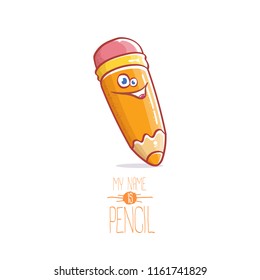 cute smiling cartoon pencil character with eyes and eraser isolated on white background. My name is pencil vector concept illustration. Back to school design elements