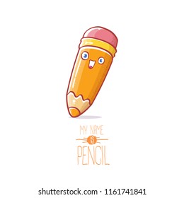 cute smiling cartoon pencil character with eyes and eraser isolated on white background. My name is pencil vector concept illustration. Back to school design elements