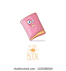 cute smiling cartoon pink book character with eyes isolated on white background. My name is book vector concept illustration. Back to school design elements