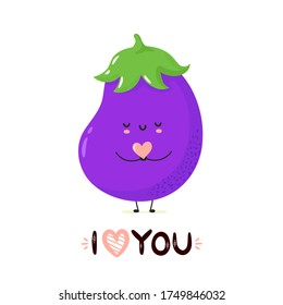Cute smiling eggplant holding heart in hands. Vector hand drawn character illustration. Kawaii post card with "I love you" lettering.