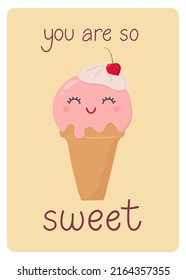 Cute smiling ice cream and text You Are So Sweet. Can be used for poster, print, cards and clothes decoration. Vector illustration