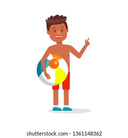 Cute Smiling Little Boy with Brown Hair and Tanned Skin Wearing Beach Red Shorts Holding Big Colorful Ball in Hands Isolated on White Background. Summer Time Activity. Cartoon Flat Vector Illustration
