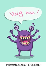 Cute smiling monster need a hug. Vector Illustration.