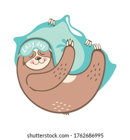 Cute smiling sloth with a pillow. Sloth in a sleep mask with the inscription lazy day. The sloth holds a pillow in his paws, prepares for bed. Sleeping sloth, good night. Vector illustration.