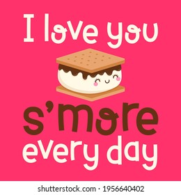 Cute s'more cartoon with pun quotes "I love you s'more every day" for valentine's day card design. Love concept illustration for greeting card, postcard, poster or banner.