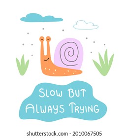 Cute Snail Art Illustration. Children's book illustration. Kids product. Positive motivational quote for kids childrens. Funny Snail Clip art. Snail Doodle.