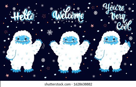 Cute snow yeti winter with lettering calligraphy quotes vector set. Happy cartoon yeti greeting, approve. Hello, Welcome, You are Very Cool. Winter holidays mood. Isolated on dark background. 
