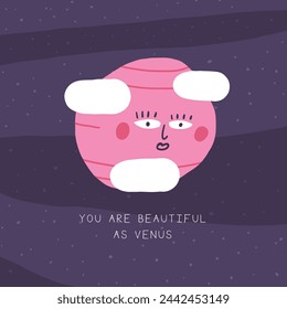 Cute space postcard with funny hand drawn doodle venus planet, clouds. You are beautiful as Venus card. Cosmic, universe, night sky cover, template, banner, poster, print.