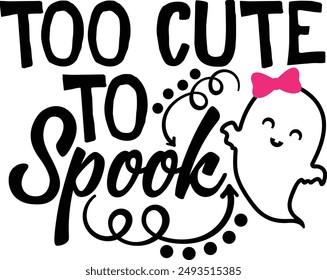 Too Cute To Spook Funny Halloween Ghost Typography Design