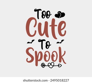 Too Cute To Spook, Halloween, Ghost, Spooky Season, witch, Halloween Funny, t shirt