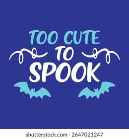 Too Cute To Spook Halloween Graphic Design with Bats