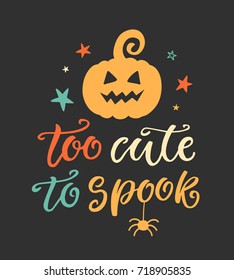 Too Cute to Spook. Halloween Party Poster with Handwritten Ink Lettering and Doodle Pumpkin. Modern Calligraphy. Typography Template for Kids Stickers, Tags, Gift Cards. Vector illustration