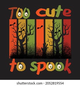 too cute to spook Halloween t-shirt