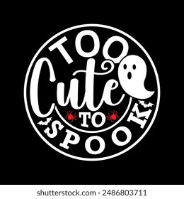 Too Cute To Spook Inspirational Costume Retro Graphic, Halloween Spook Greeting, Halloween Day Graphic Tee