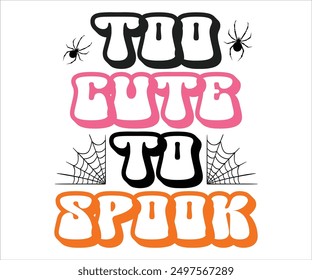 Too Cute To Spook Svg,Funny Svg,Witch Svg,Ghost Svg,Halloween Svg,Halloween Retro,Typograpy T-shirt,Says Svg,Christian Svg,Cut File,Silhouette