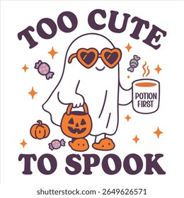 Too Cute To Spook - Trending Retro Halloween T-shirt Vector, Spooky Halloween Illustration, Scary Holiday Sayings, Funny Spooky Vibes Design