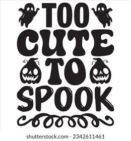 Too Cute To Spook T-shirt Design Vector File