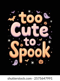 Too cute to spook typography t-shirt design vector illustration.