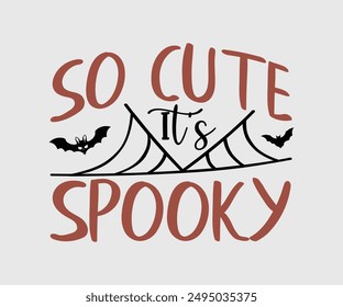 So Cute It’s Spooky, Halloween, Ghost, Spooky Season, witch, Halloween Funny, t shirt