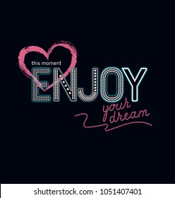 Cute sport vector print for female t-shirt. Creative poster slogan lettering. "This moment enjoy your dream. Design for screen-printing press, three colour print, for serigraphy, typography. 