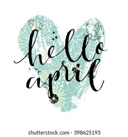 Cute spring floral card template "Hello April". Perfect for invitation, scrapbooking, web, card, blog, sale, calendar cover, notes and many other. Vector illustration 