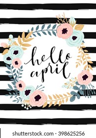 Cute spring floral card template "Hello April". Perfect for invitation, scrapbooking, web, card, blog, sale, calendar cover, notes and many other. Vector illustration 