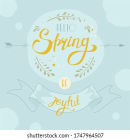 Cute spring lettering. Vector file. Hello spring be joyful. Nice spring banner in soft colors.