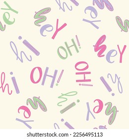 Cute, spring,conversational seamless pattern print, typography, lettering, positive quotes and slogans for fabric, textile, tshirt, sweatshirt, packaging, wrapping, tshirt, girls, women, kids, fashion