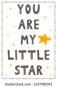 Cute star vector illustration. Love to smile typography card for your design. Bright and beautiful cartoon illustration with letters and star. YOU ARE MY LITTLE STAR.