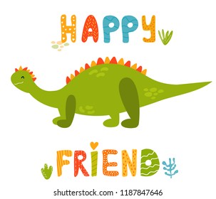 Cute stegosauruss dinosaur. Happy friend text. Suitable for greeting cards, prints