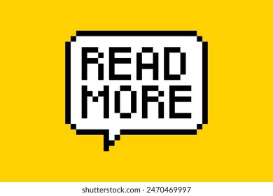 Cute sticker for social networks in pixel style. Call-To-Action speech bubble with the inscription: "read more". 8 bit element on a yellow background, button for blog.