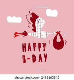 cute stork with a baby. a postcard hand lettering with word happy birthday. Baby shower concept sticker or postcard. Baby photo album element. Naive childish art style